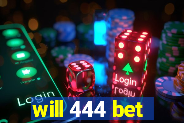 will 444 bet